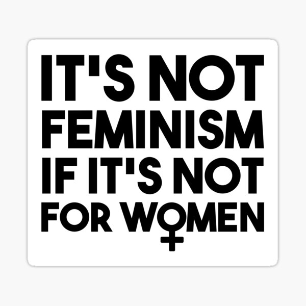 Item preview, It's not feminism if it's not for women - Feminist Slogan - Female Symbol designed and sold by WomaNation.