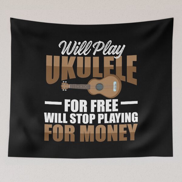 Item preview, Will Play Ukulele For Free - Will Stop Playing For Money designed and sold by SuperStuffStore.