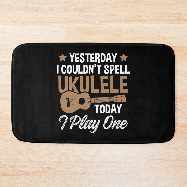 Item preview, Yesterday I Couldn't Spell Ukulele - Today I Play One designed and sold by SuperStuffStore.