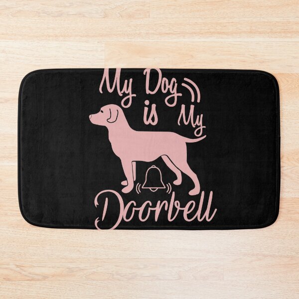 Item preview, My Dog Is My Doorbell designed and sold by medbdj.
