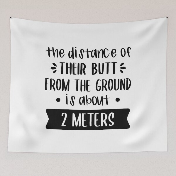 Item preview, The Distance Of Their Butt From The Ground Is About 2 Meters designed and sold by FilipeFerreira.