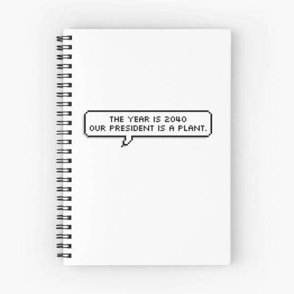 Item preview, THE YEAR IS 2040, OUR PRESIDENT IS A PLANT. designed and sold by katiemcnulty.