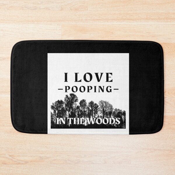Item preview, I Love Pooping In The Woods designed and sold by OMdesigns93.