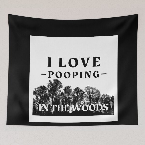 Item preview, I Love Pooping In The Woods designed and sold by OMdesigns93.