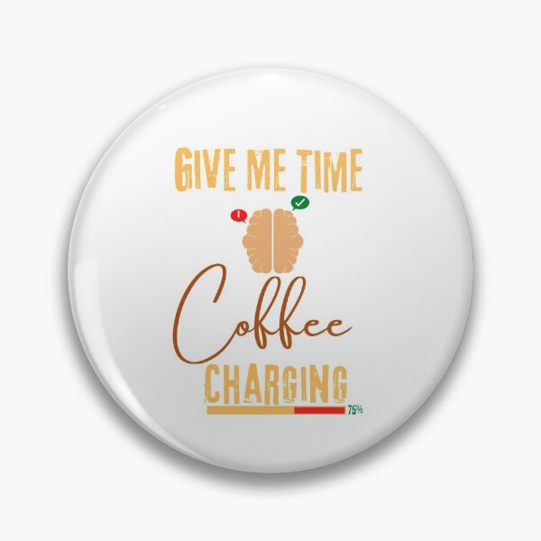 Item preview, Give Me Time Coffee Charging cool design designed and sold by Magic Touch  ⭐⭐⭐⭐⭐.