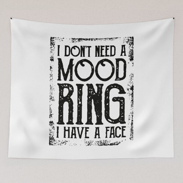 Item preview, i don_t need a mood ring i have a face  designed and sold by oteliakeli.