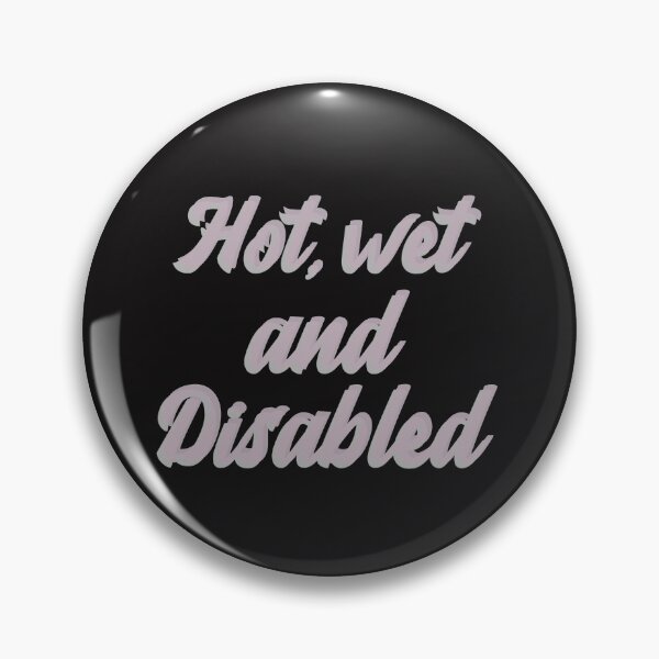 Item preview, Hot Wet And Disabled designed and sold by Disabledland.