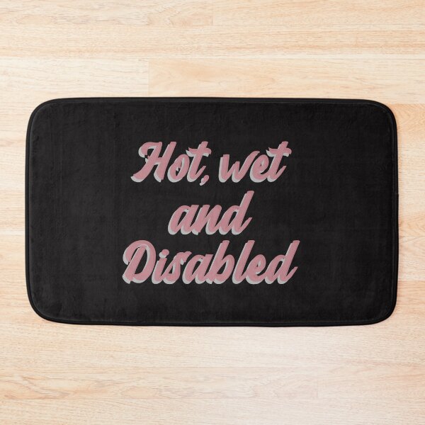 Item preview, Hot Wet And Disabled designed and sold by Disabledland.