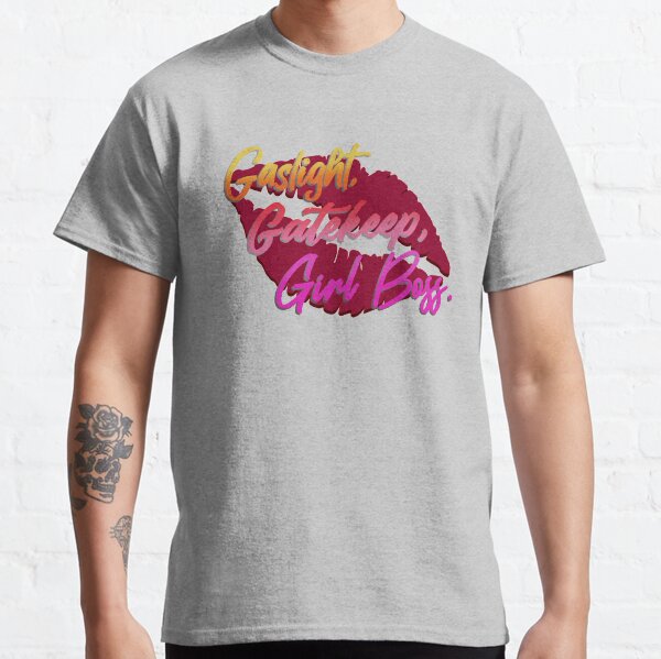 Gaslight, Gatekeep, Girlboss! - Tik Tok Design Classic T-Shirt