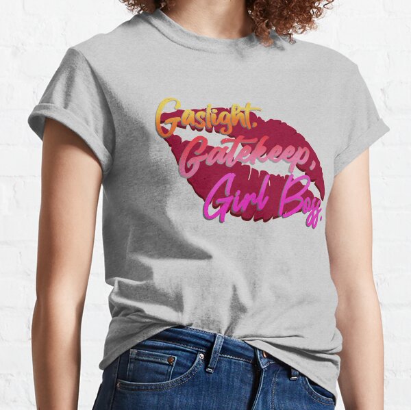 Gaslight, Gatekeep, Girlboss! - Tik Tok Design Classic T-Shirt