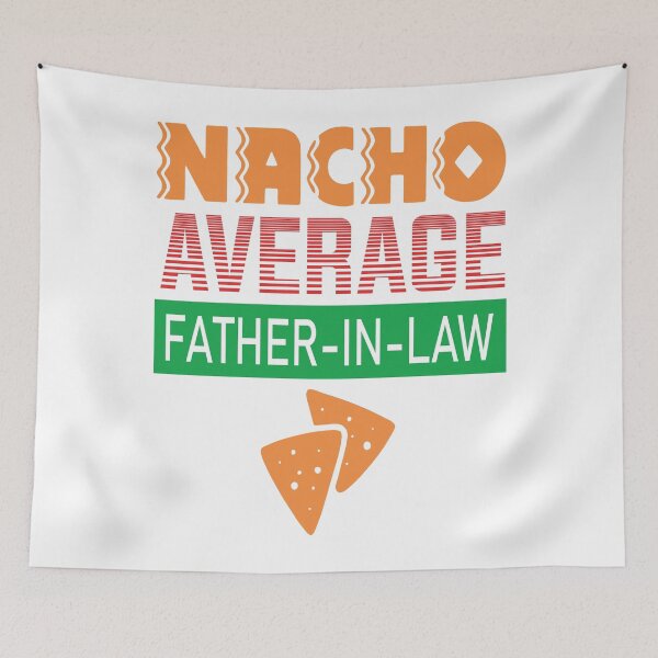 Item preview, Nacho Average Father in Law designed and sold by Printoweb.