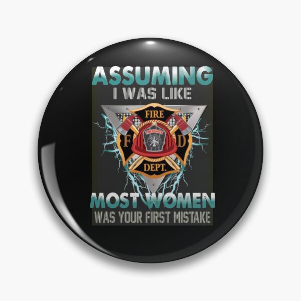 Item preview, Assuming I was like firefighter department, most women was your first mistake designed and sold by SasKloset.