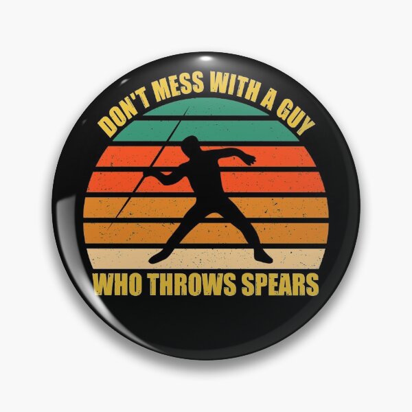 Item preview, Don't mess with a guy who throws spears designed and sold by SidTastic .