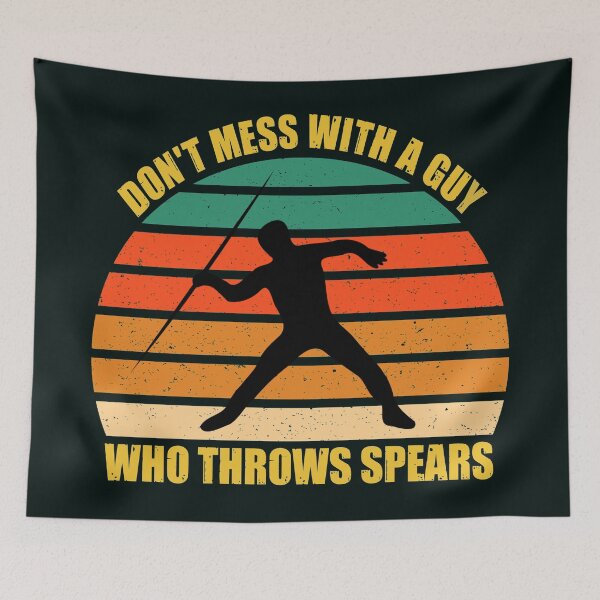Item preview, Don't mess with a guy who throws spears designed and sold by SidTastic .