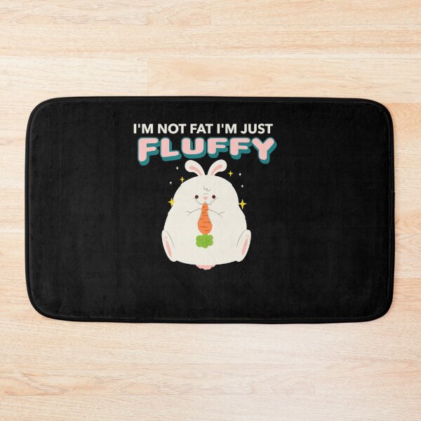 Item preview,  I'm not Fat I'm just Fluffy-Fat Rabbit designed and sold by DiensDesign.