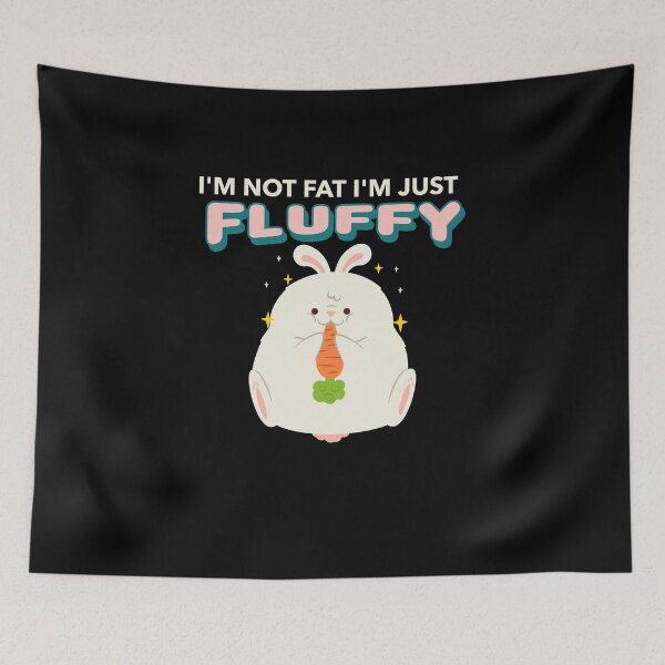 Item preview,  I'm not Fat I'm just Fluffy-Fat Rabbit designed and sold by DiensDesign.