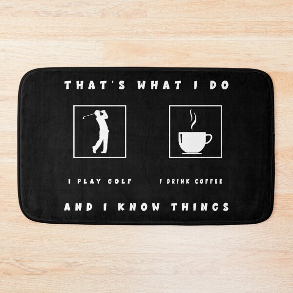 Item preview, That's What I Do I Play Golf And I Drink Coffee And Know Things - Funny Golf Coffee Saying Quote For Dad Golfer And Coffee Golf Lover And Coffee Addiction designed and sold by hattem.
