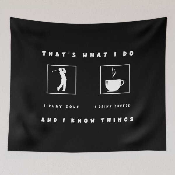 Item preview, That's What I Do I Play Golf And I Drink Coffee And Know Things - Funny Golf Coffee Saying Quote For Dad Golfer And Coffee Golf Lover And Coffee Addiction designed and sold by hattem.