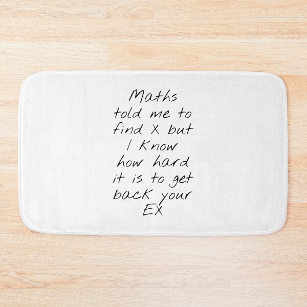 Item preview, Maths Told Me To Find X But I Know How Hard It Is To Get Back Your EX designed and sold by KHOS.