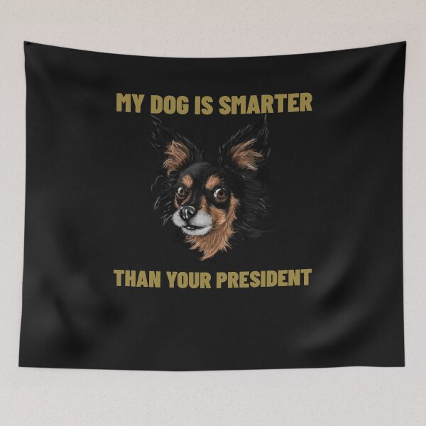 Item preview, My dog is Smarter than your President  designed and sold by Sam Artist.