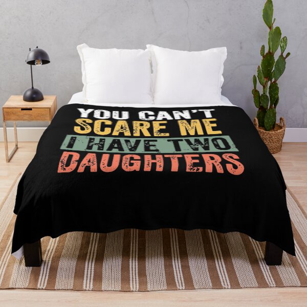 Item preview, You Can't Scare Me I Have Two Daughters designed and sold by BanBay.