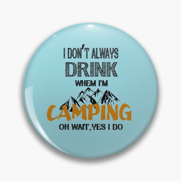 Item preview, I DON'T ALWAYS DRINK WHEN I'M CAMPING designed and sold by Hoffman-Design.