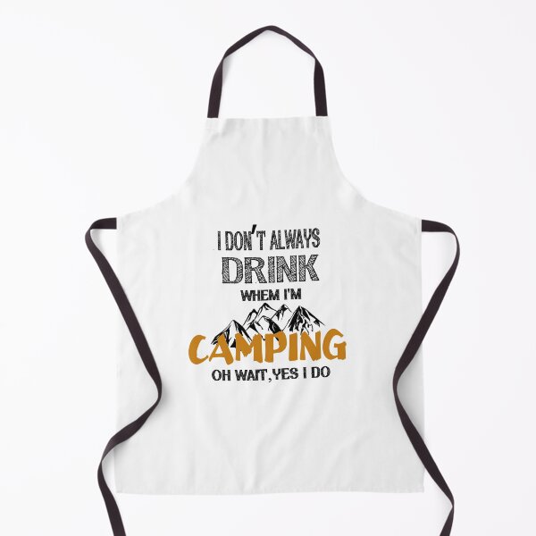 Item preview, I DON'T ALWAYS DRINK WHEN I'M CAMPING designed and sold by Hoffman-Design.