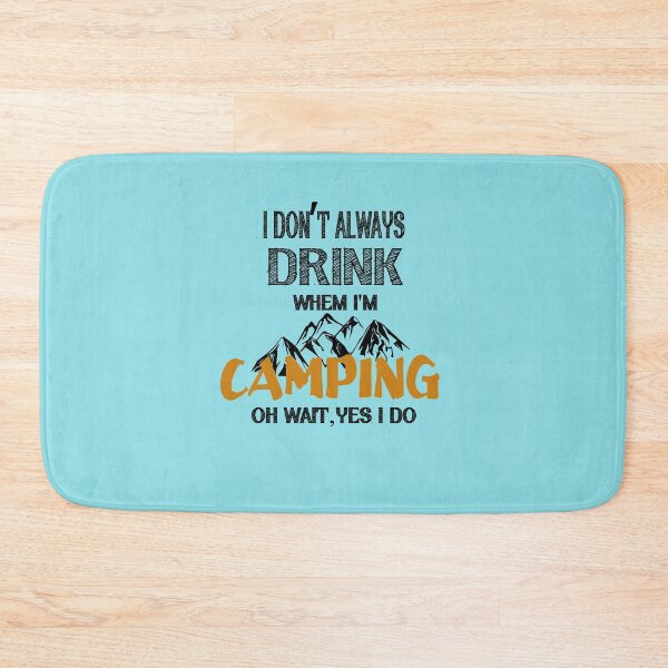 Item preview, I DON'T ALWAYS DRINK WHEN I'M CAMPING designed and sold by Hoffman-Design.