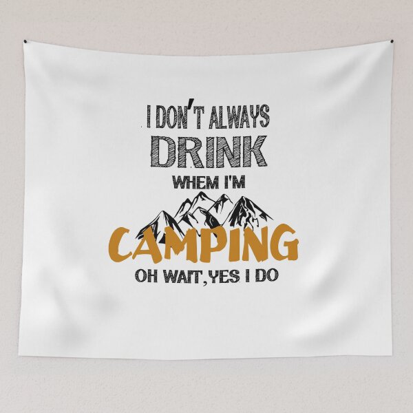 Item preview, I DON'T ALWAYS DRINK WHEN I'M CAMPING designed and sold by Hoffman-Design.