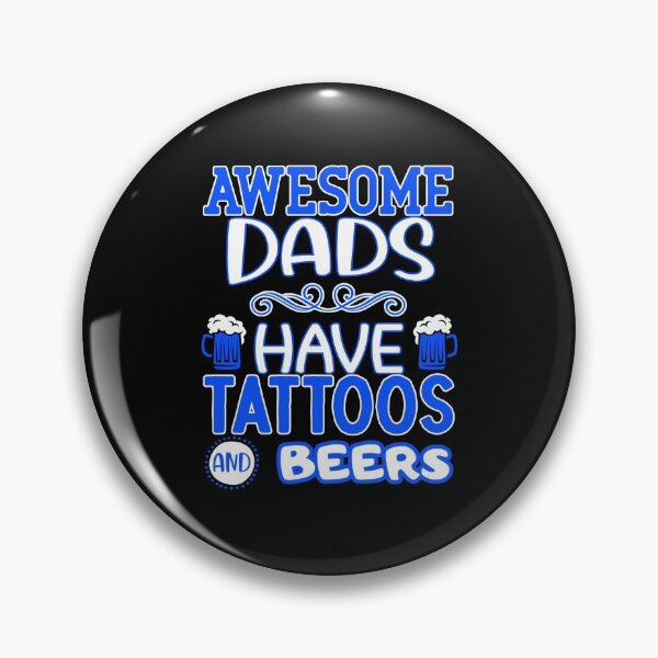Item preview, awesome dads have tattoos and beers designed and sold by FurioInc.