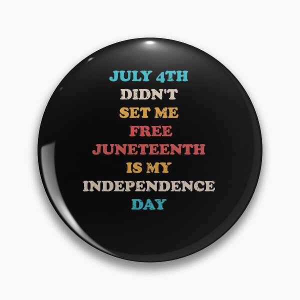 Item preview, July 4th didn't set me free Juneteenth is my independence day  designed and sold by CHAYBOBS.
