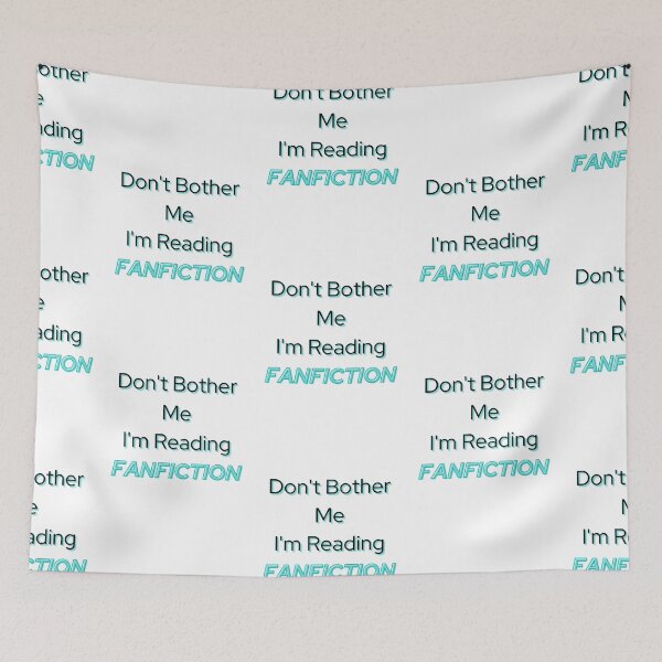 Item preview, Don't Bother Me I'm Reading Fanfiction designed and sold by EM IONS.