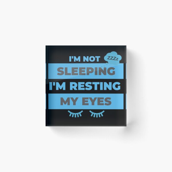 Item preview, I'm Not Sleeping I'm Resting My Eyes designed and sold by aliaiffa.