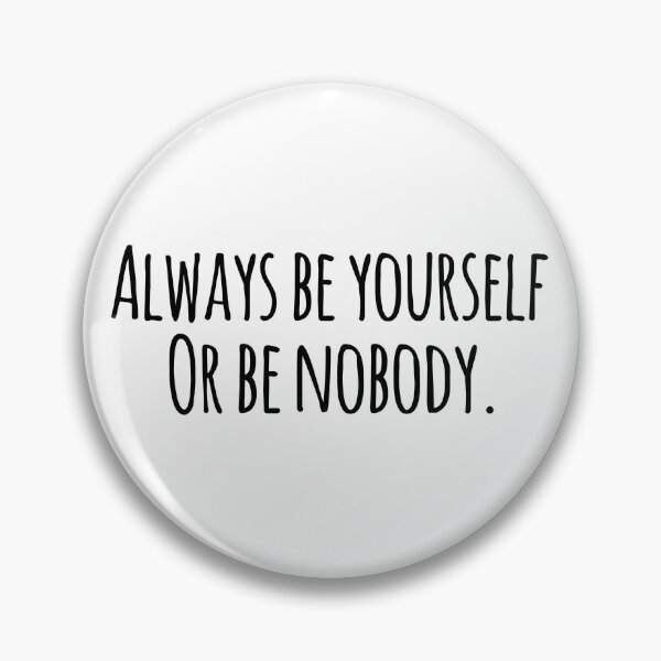 Item preview, Always be yourself designed and sold by ReWosTex.