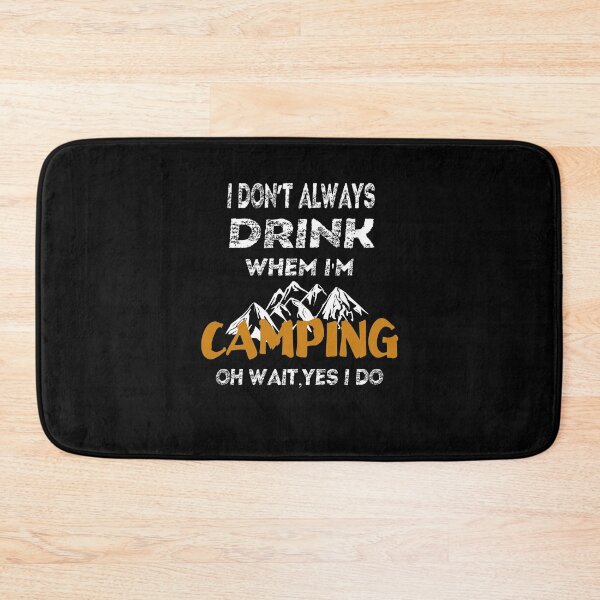 Item preview, I DON'T ALWAYS DRINK WHEN I'M CAMPING designed and sold by Hoffman-Design.