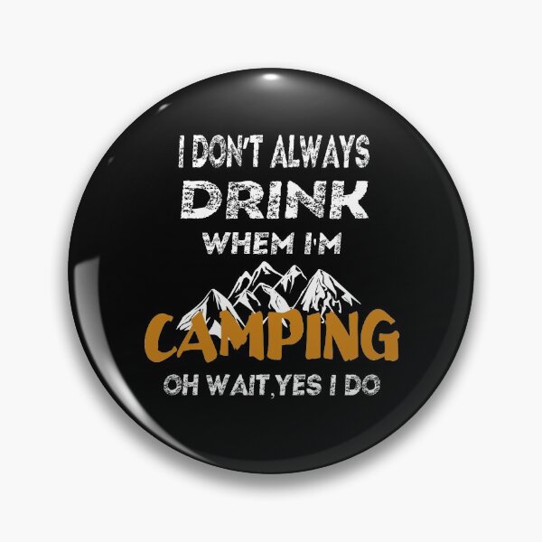 Item preview, I DON'T ALWAYS DRINK WHEN I'M CAMPING designed and sold by Hoffman-Design.