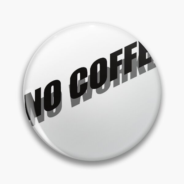 Item preview, NO COFFEE NO WORKEE designed and sold by Montrepeneuer.