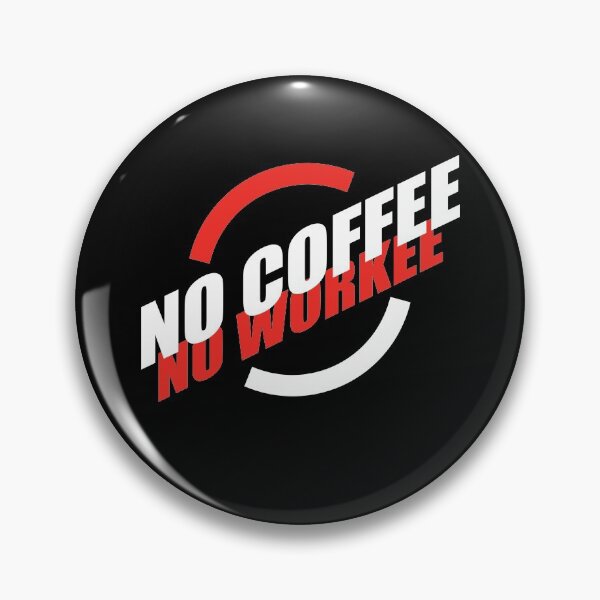 Item preview, NO COFFEE NO WORKEE designed and sold by Montrepeneuer.