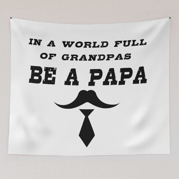 Item preview, In a World Full of Grandpas Be  A  Papa - Father's day  designed and sold by Yasmine khalifa.