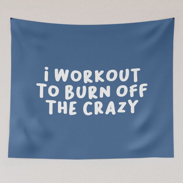 Item preview, I Workout to Burn Off The Crazy, Funny Saying designed and sold by Artestygraphic.