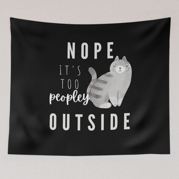Item preview, NOPE! It's Too Peopley Outside Cat designed and sold by LilWildflowers.