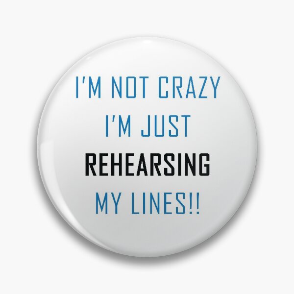 Item preview, I'M NOT CRAZY I.M JUST REHEARSING MY LINES designed and sold by MallsD.
