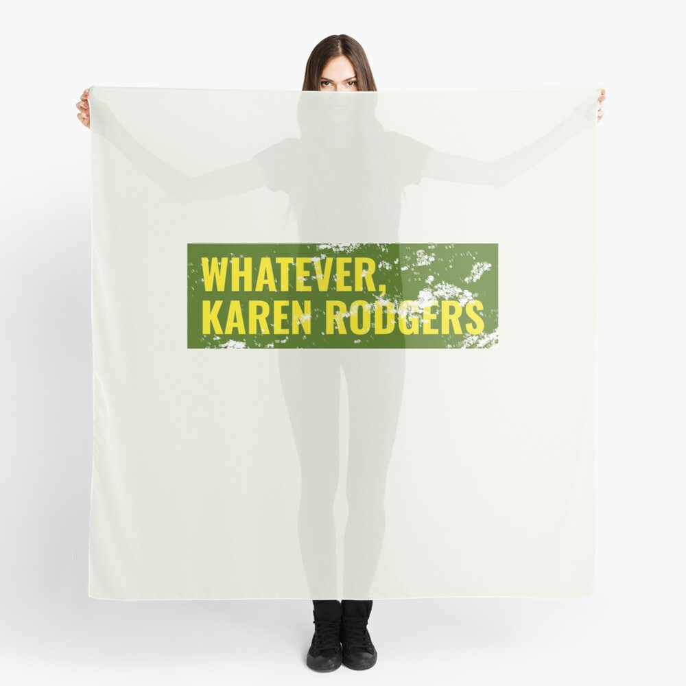 Whatever, Karen Rodgers, Green Bay Packer Aaron Rodgers Sarcasm