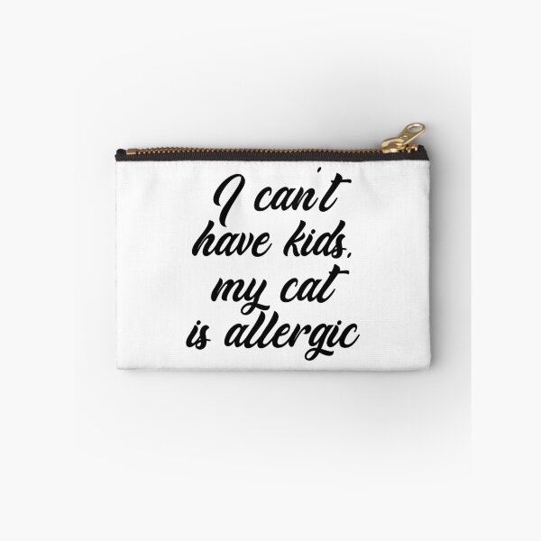 Item preview, I Can't Have Kids, My Cat Is Allergic designed and sold by IzzyTheWizz.