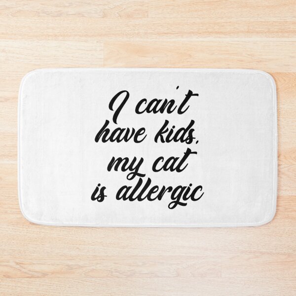 Item preview, I Can't Have Kids, My Cat Is Allergic designed and sold by IzzyTheWizz.