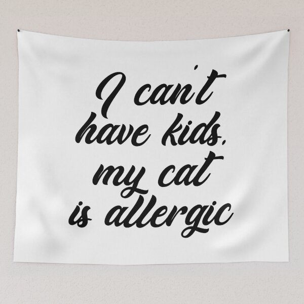 Item preview, I Can't Have Kids, My Cat Is Allergic designed and sold by IzzyTheWizz.