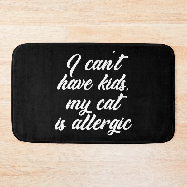 Item preview, I Can't Have Kids, My Cat Is Allergic designed and sold by IzzyTheWizz.