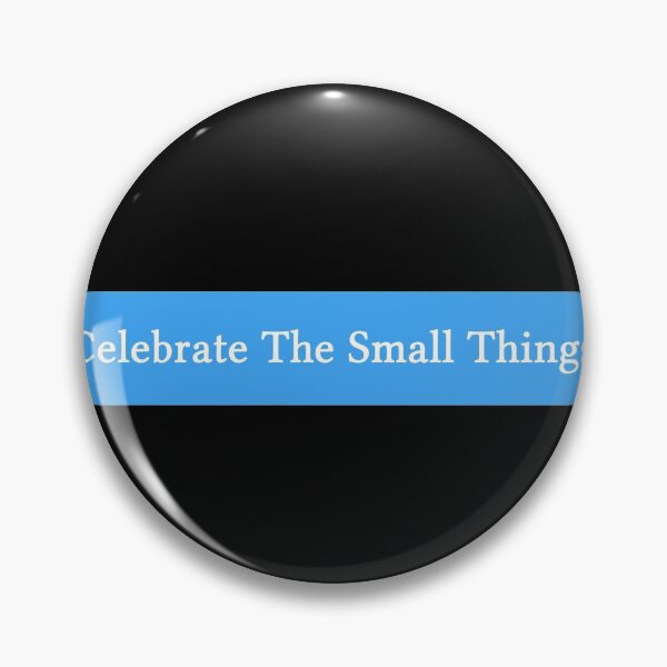 Item preview, Celebrate The Small Things designed and sold by Thevulcano.