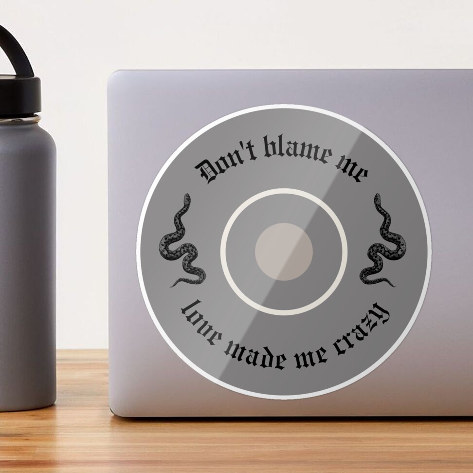 Dont Blame Me Love Made Me Crazy - reputation taylor swift Sticker for Sale  by bombalurina