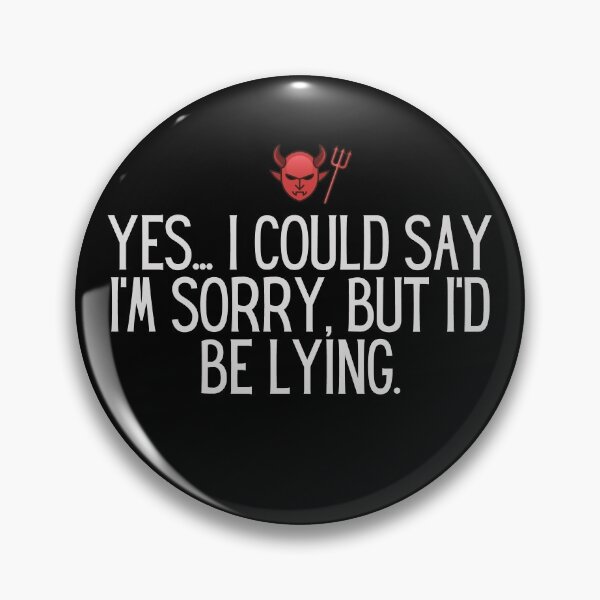 Item preview, Yes... I could say i'm sorry, but i'd be lying - dark designed and sold by 133DandC.